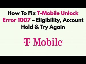 How To Fix T-Mobile Unlock Error 1007 – Eligibility, Account Hold & Try Again