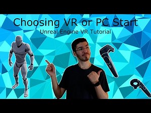 Deciding to Start a Project in VR or PC Mode - Unreal Engine VR Tutorial