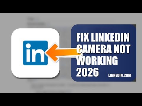How To Fix LinkedIn Camera Not Working 2026
