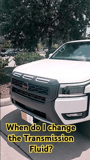 When do I change the transmission fluid on my 2025 Nissan Frontier Pro4x?