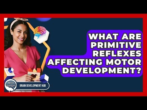 What Are Primitive Reflexes Affecting Motor Development? - Brain Development Hub