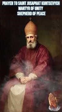 🙏 Prayer to Saint Josaphat Kuntsevych, Martyr of Unity and Shepherd of Peace ✝️💖