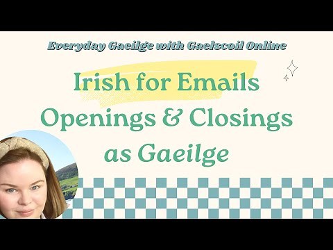 Irish/ Gaeilge for Your Emails; Email Opening and Closings as Gaeilge
