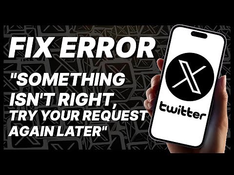 How To Fix X (Twitter) App Error "Something Isn't Right, Try Your Request Again Later" (2024)