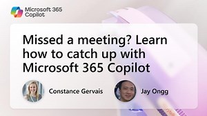 Missed a meeting? Learn how to catch up with Microsoft 365 Copilot | Jay Ongg
