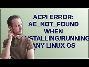 ACPI Error: AE_NOT_FOUND when installing/running any Linux OS