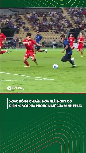 Pha xoạc bóng điểm 10 của Minh Phúc, giúp U22 Việt Nam hóa giải nguy cơ