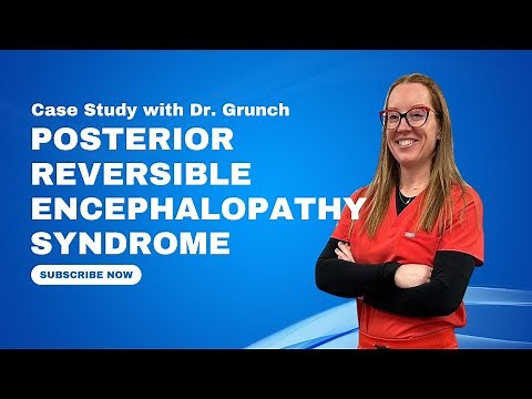 Case study 119 | PRES (posterior reversible encephalopathy syndrome) explained by Dr. Betsy Grunch
