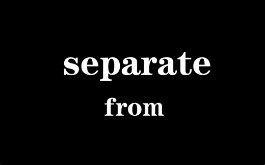 🚪Separate From用法全解｜初中英语必考分离术