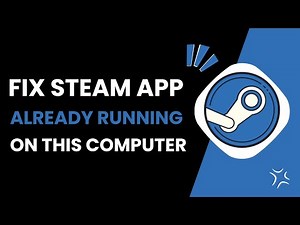 How To Fix Steam App Is Already Running On This Computer