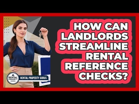 How Can Landlords Streamline Rental Reference Checks? - Rental Property Gurus