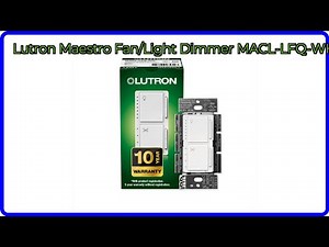 REVIEW (2025): Lutron Maestro Fan/Light Dimmer MACL-LFQ-WH. ESSENTIAL details.