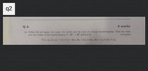 Q2:8 marks(a) Define the null space, the range, the nullity a... | Filo