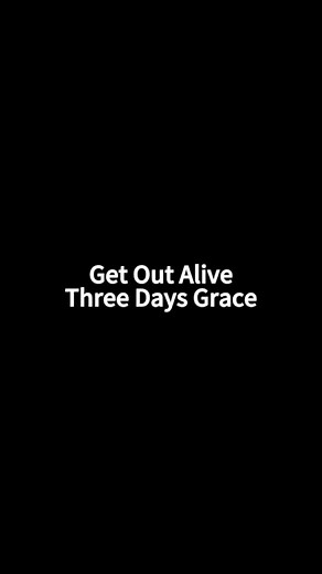 Three Days Grace - Get Out Alive Lyrics