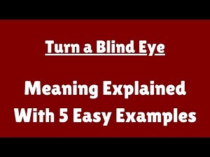 What Does Turn a Blind Eye Mean With Examples, Turn a Blind Eye Explained For Beginners #idiom