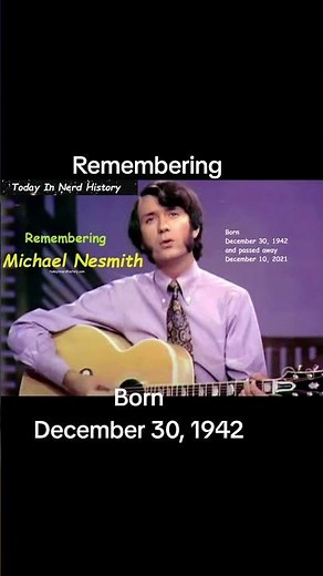 Remembering Michael Nesmith, born December 30, 1942 and passed away December 10, 2021.