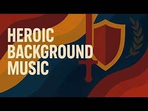 Heroic Background Music | Cinematic Orchestral Soundtrack for Glory, Courage & Triumph