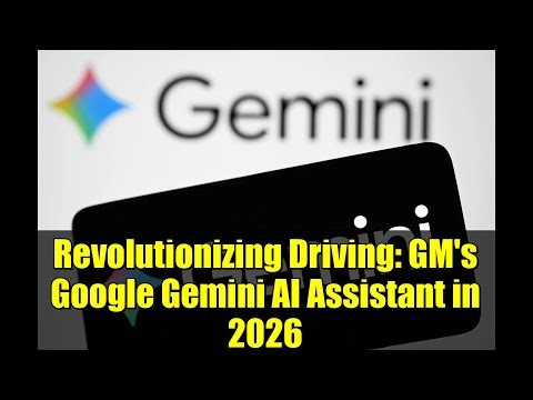 Revolutionizing Driving: GM's Google Gemini AI Assistant in 2026