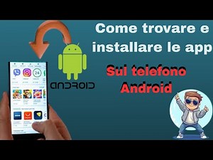 Come Installare App Android: Play Store, APK, Tablet, Auto, Box, Disinstallare