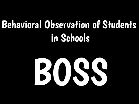 Behavioral Observation of Students in Schools | BOSS |