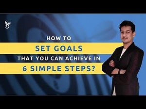How To Set Goals That You Can Achieve In 6 Simple Steps? | Steps For Goal-Setting