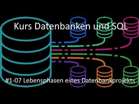 Datenbanken-und-SQL-Kurs - Kurseinheit 1 Einführung - Video 07 Lebensphasen eines Datenbankprojekts