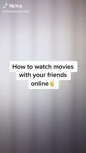 How to watch movies with your friends online