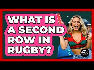 What Is a Second Row in Rugby?