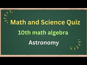 Math and Science Quiz , 10th math algebra, 10th science