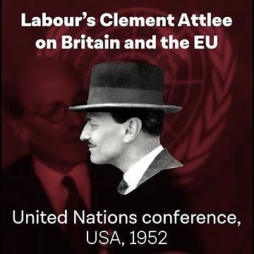 Labour leader Clement Attlee on the EU at a UN conference, 1952