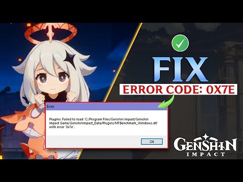 How to Fix Genshin Impact Error Code 0x7e on PC | Failed to Load Error