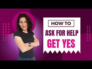 The Right Way to Ask for Help and Get a YES --- (5 Steps)