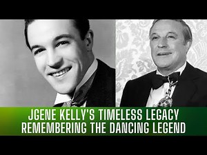 Gene Kelly From 1912- 1996