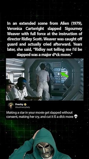 Alien (1979) Sigourney Weaver got slapped with no warning