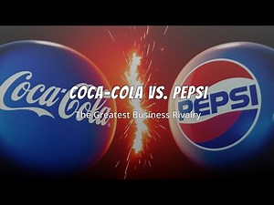 Coca-Cola vs. Pepsi: The Greatest Business Rivalry in History