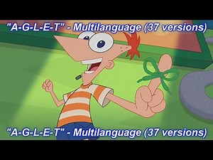 Phineas and Ferb - A-G-L-E-T Multilanguage (37 versions).