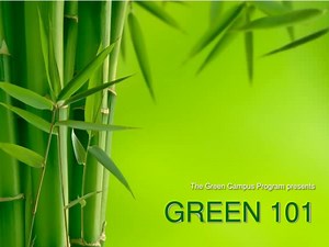 The Green Campus Program presents GREEN 101 - SlideServe