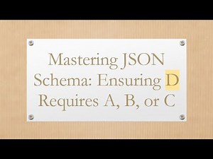 Mastering JSON Schema: Ensuring D Requires A, B, or C