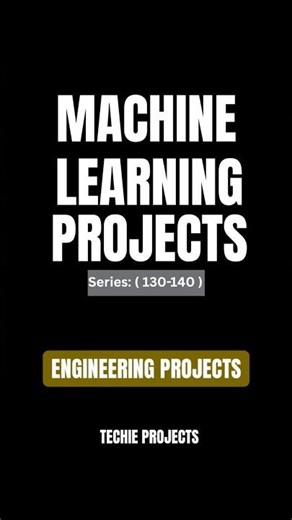 Machine Learning Projects Series ( 130-140 )