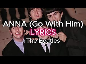 ANNA (Go With Him) (LYRICS) - The Beatles - Album: Please Please Me (1963)