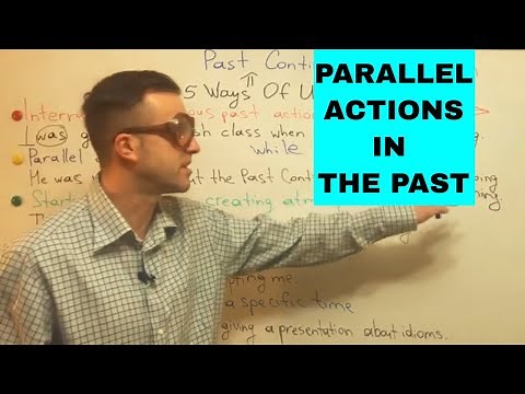 'PARALLEL ACTIONS' In the 'Past Continuous'.