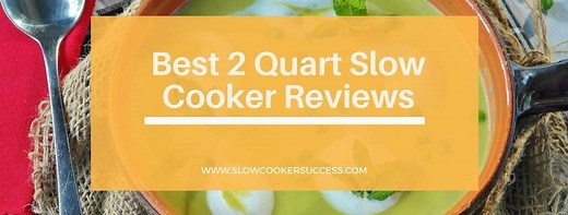 Best 2 Quart Slow Cooker Brands & Recipes