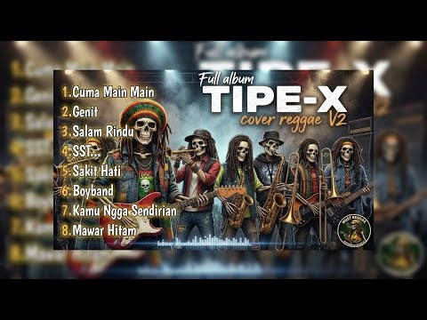 Tipe X Versi Terbaru V2: Full Album Ska Reggae Paling Gahar 2026