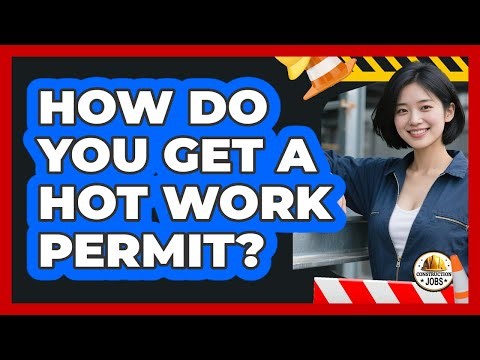 How Do You Get a Hot Work Permit?