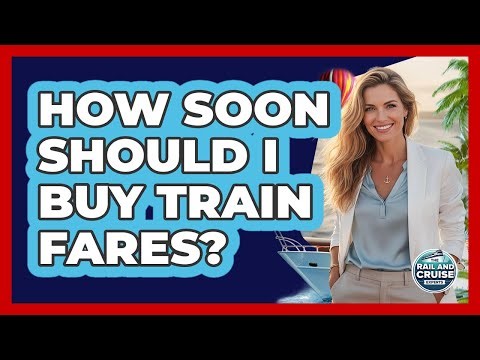How Soon Should I Buy Train Fares?
