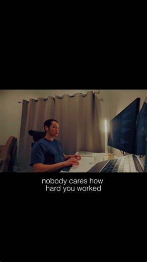 nobody cares how hard you worked. they care about the result.