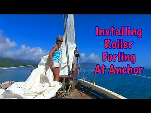 #48 Installing Roller Furling At Anchor