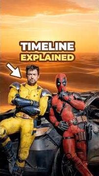 ‘Deadpool and Wolverine’ TIMELINE Explained