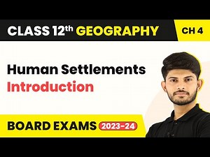Class 12 Geography Chapter 4 | Introduction - Human Settlements (2025-26)