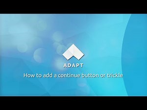 Adapt Tutorial - How to add a continue button or trickle